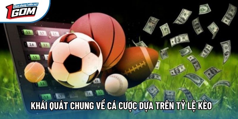 Khái quát chung về cá cược dựa trên tỷ lệ kèo Khái quát chung về cá cược dựa trên tỷ lệ kèo