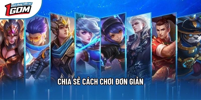 Chia sẻ cách chơi đơn giản