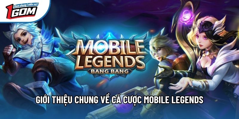 Giới thiệu chung về cá cược mobile legends