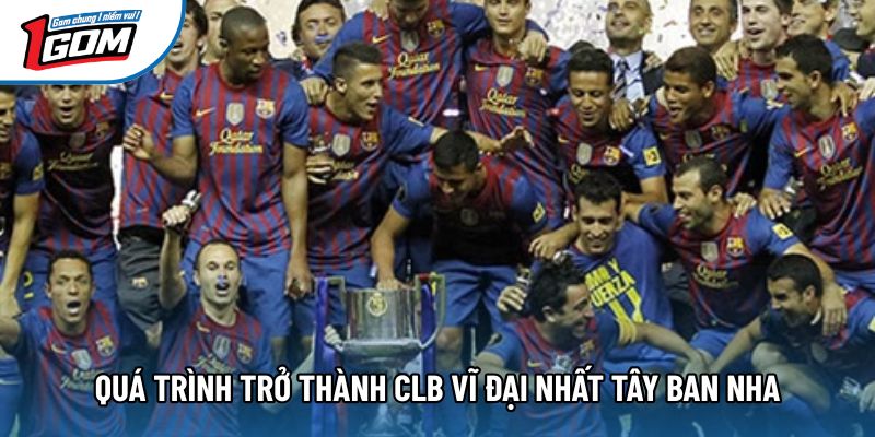 Quá trình trở thành CLB vĩ đại nhất Tây Ban Nha Quá trình trở thành CLB vĩ đại nhất Tây Ban Nha
