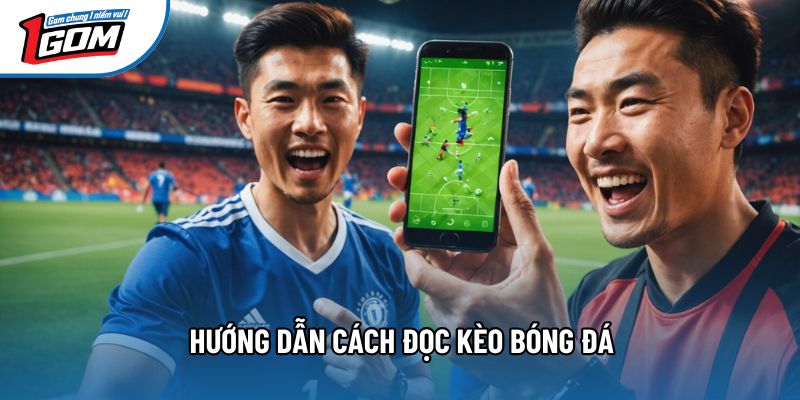 Hướng dẫn cách đọc kèo bóng đá Hướng dẫn cách đọc kèo bóng đá