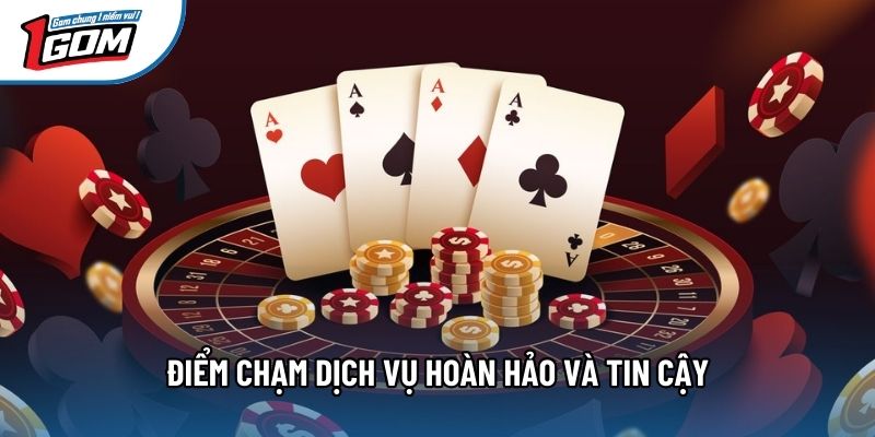 Điểm chạm dịch vụ hoàn hảo và tin cậy Điểm chạm dịch vụ hoàn hảo và tin cậy