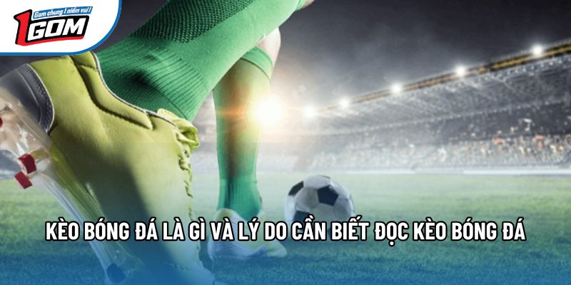 Kèo bóng đá là gì và lý do cần biết đọc kèo bóng đá Kèo bóng đá là gì và lý do cần biết đọc kèo bóng đá