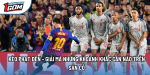Kèo Penalty - Giải Mã Những Khoảnh Khắc Cân Não Trên Sân Cỏ