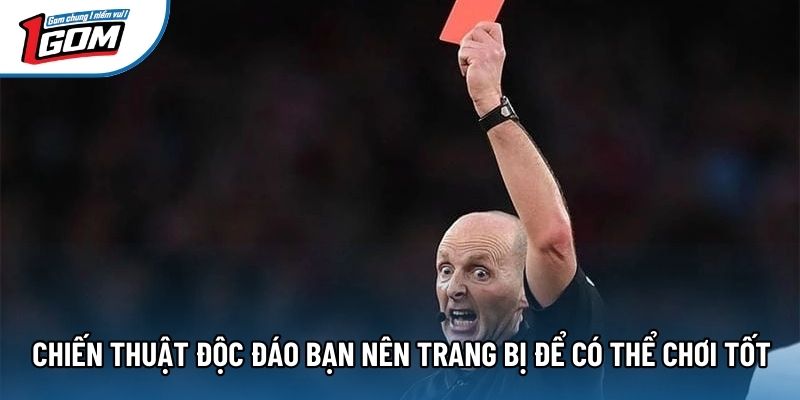 Chiến thuật độc đáo bạn nên trang bị để có thể chơi tốt