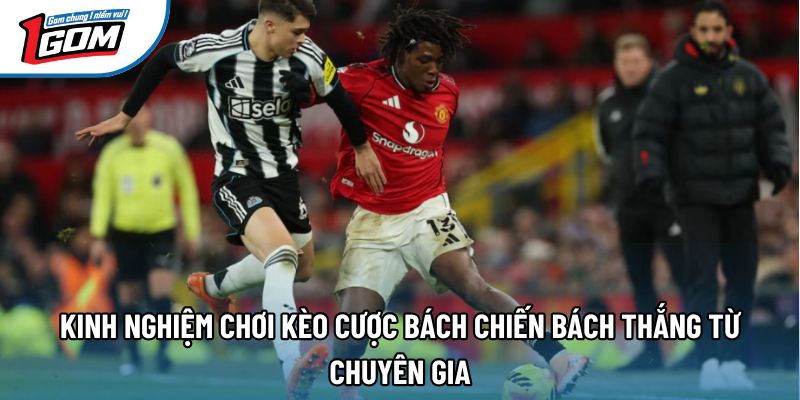 Kinh nghiệm chơi kèo cược bách chiến bách thắng từ chuyên gia