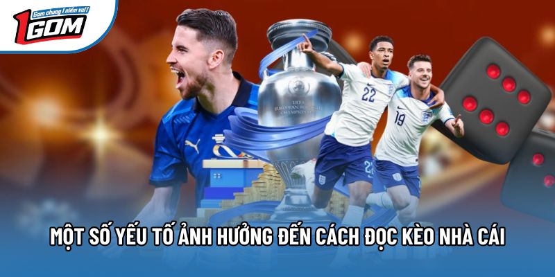 Một số yếu tố ảnh hưởng đến cách đọc kèo nhà cái Một số yếu tố ảnh hưởng đến cách đọc kèo nhà cái