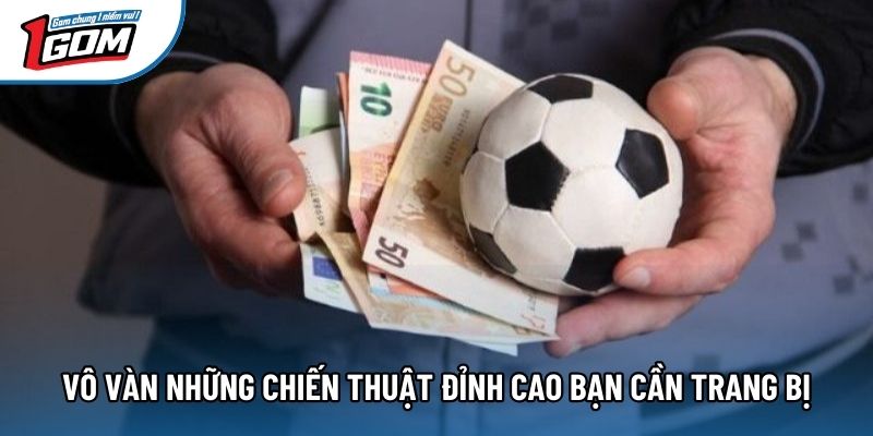 Vô vàn những chiến thuật đỉnh cao bạn cần trang bị