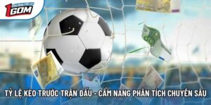Tỷ Lệ Kèo Trước Trận Đấu - Cẩm Nang Phân Tích Chuyên Sâu